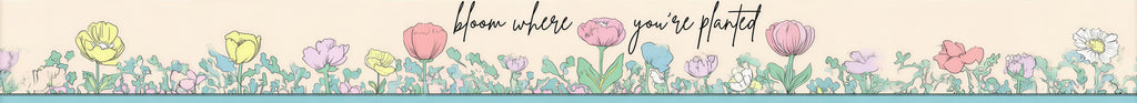 Bloom Where You're Planted