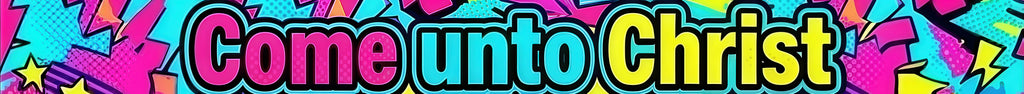 Come Unto Christ (Neon)