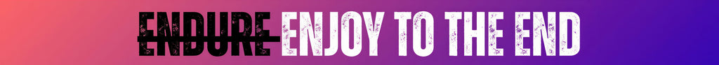 Enjoy to the End