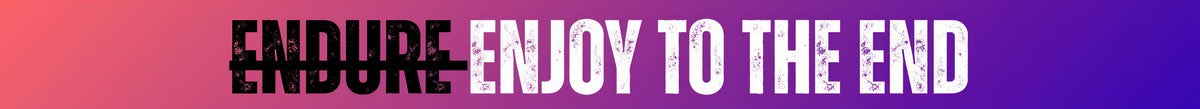 Enjoy to the End