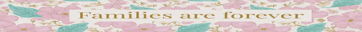 Families Are Forever (Floral)