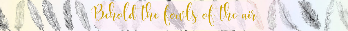 Behold the Fowls of the Air