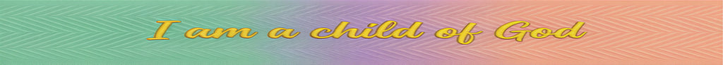 I Am a Child of God (Small/Medium)