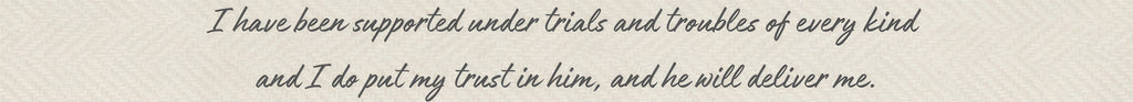 I Have Been Supported Under Trials and Troubles of Every Kind