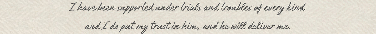 I Have Been Supported Under Trials and Troubles of Every Kind