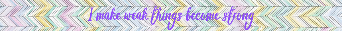 I Make Weak Things Become Strong (Herringbone)