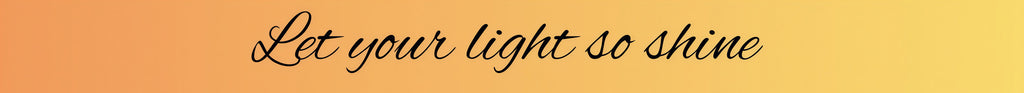Let Your Light So Shine