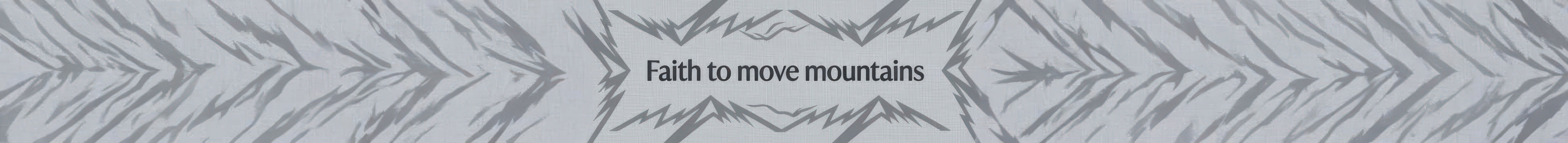 Faith to Move Mountains